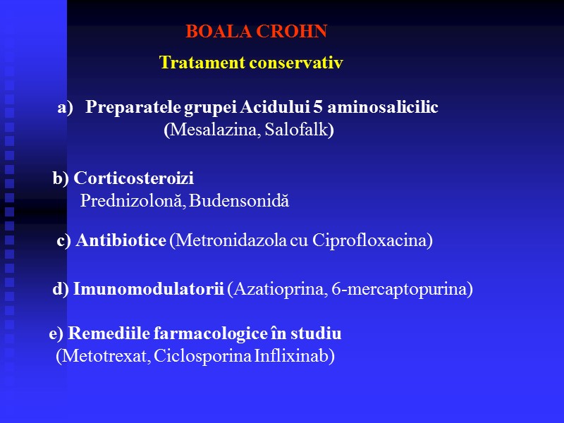 Tratament conservativ b) Corticosteroizi        Prednizolonă, Budensonidă c)